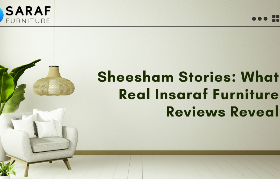 Insaraf Furniture Reviews
